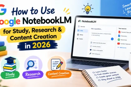 How to Use Google NotebookLM for Study, Research & Content Creation in 2026